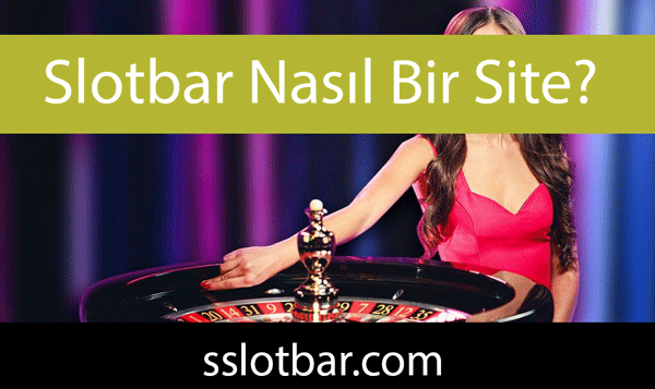 Slotbar Nasıl Bir Site?